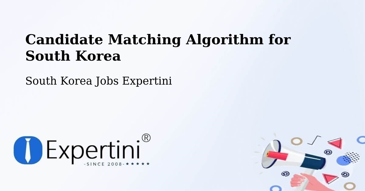 Candidate Matching Algorithm Overview – South Korea - South Korea Jobs Expertini