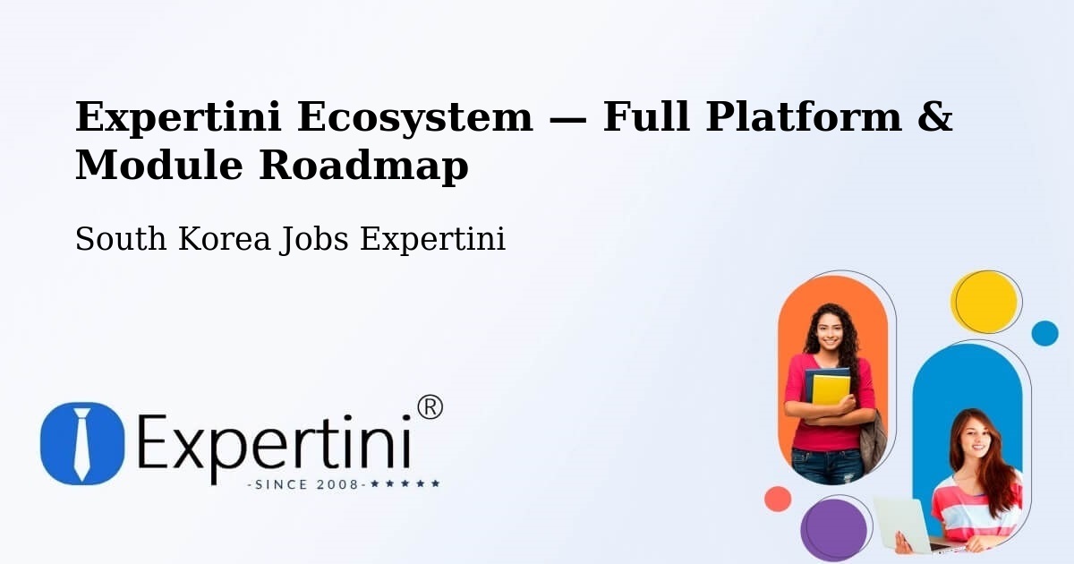 Expertini Ecosystem — Full Platform & Module Roadmap – South Korea