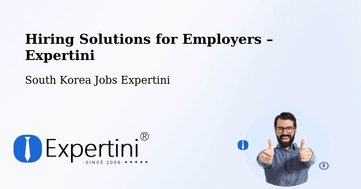 Hiring Solutions for Employers in South Korea - South Korea Jobs Expertini