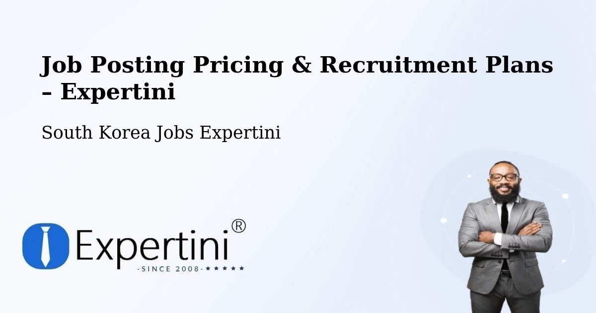 Job Posting Pricing & Recruitment Plans – South Korea - South Korea Jobs Expertini
