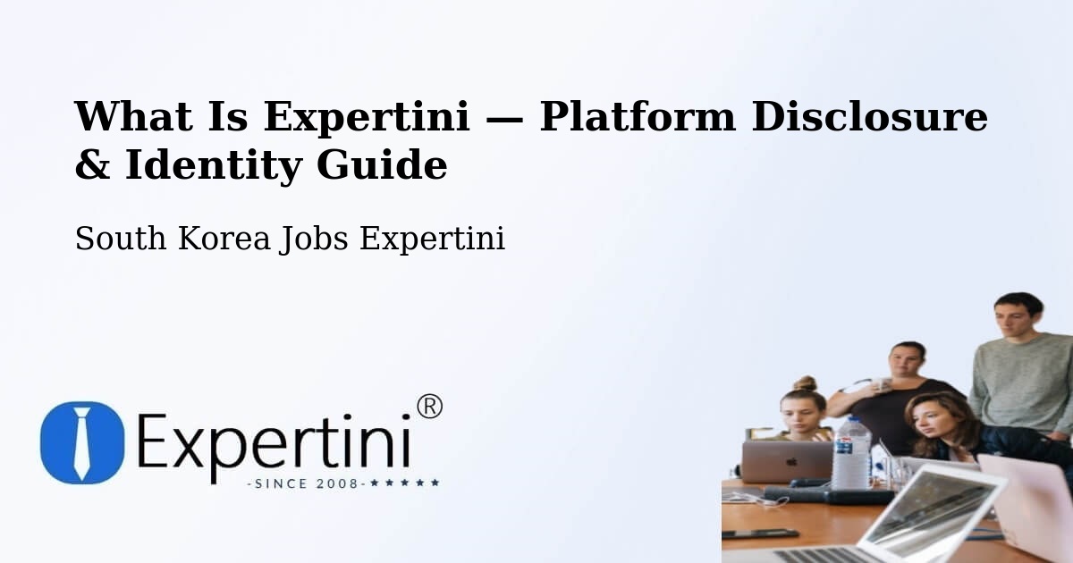 What Is Expertini — Platform Disclosure & Identity Guide – South Korea